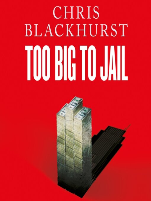 Title details for Too Big to Jail by Chris Blackhurst - Available
